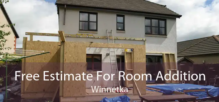 Free Estimate For Room Addition Winnetka